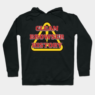 CLEAN BROWSER HISTORY, WARNING, DANGER Hoodie